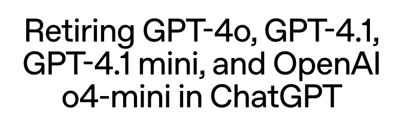OpenAI GPT-4o·4.1 종료 일정, 기업이 이번 주 확인할 것